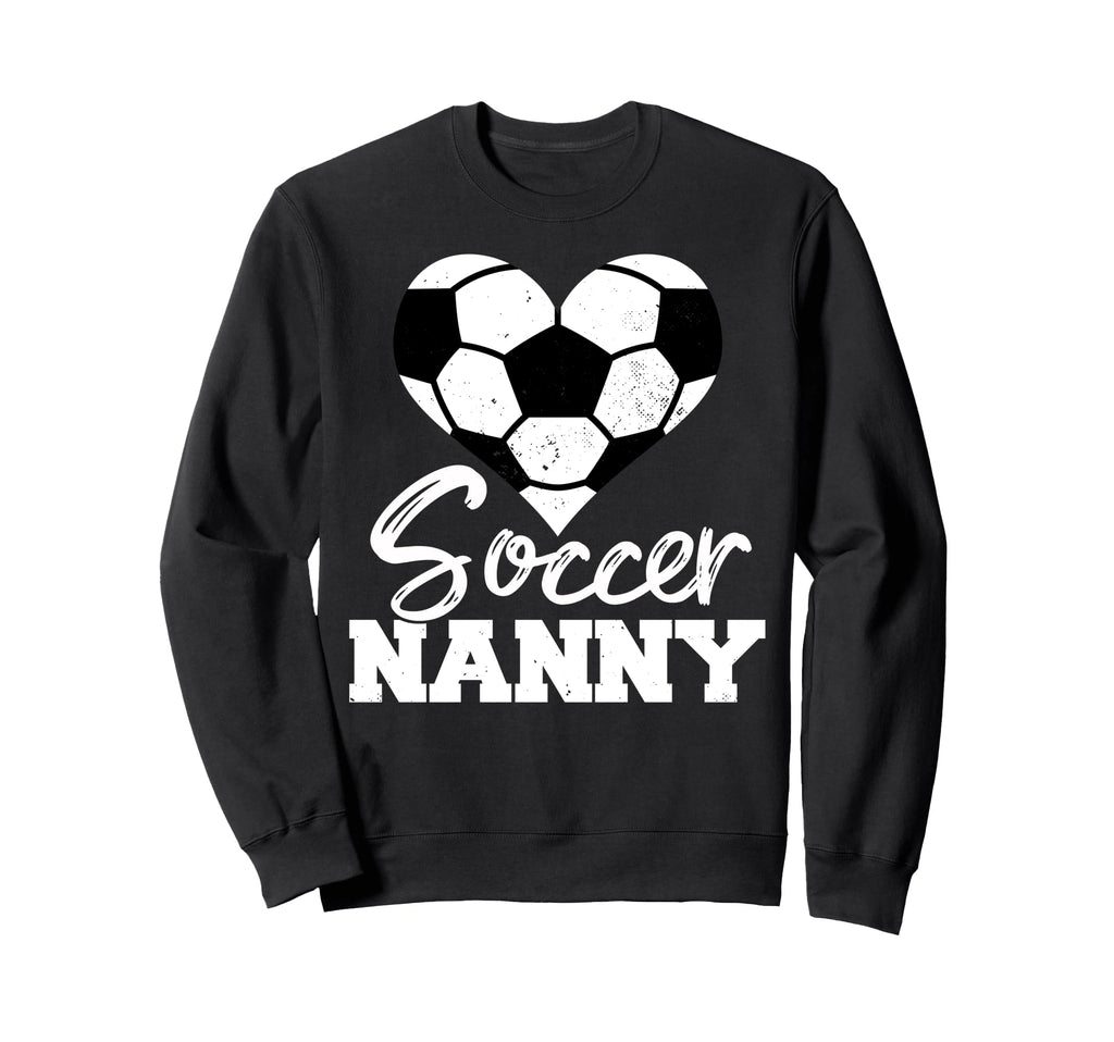 Soccer Nanny Heart Funny Heartfelt Sweatshirt - Unique Graphic Men Women - T-Shirt, Sweatshirt, Hoodie