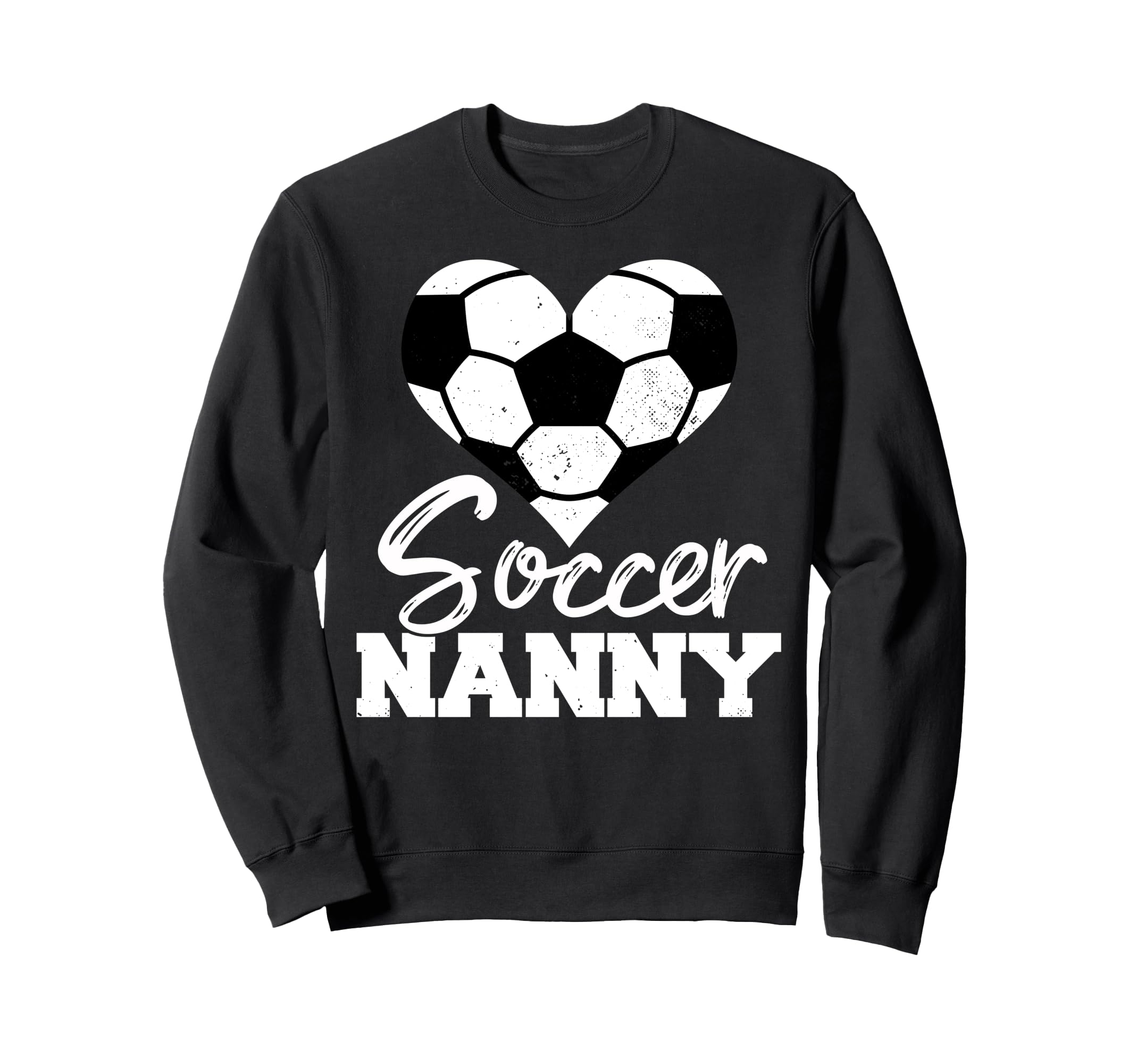 Soccer Nanny Heart Funny Heartfelt Sweatshirt - Unique Graphic Men Women - T-Shirt, Sweatshirt, Hoodie