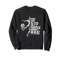 Eat Sleep Soccer Repeat Soccer Sweatshirt - Streetwear Style for Adults - T-Shirt, Sweatshirt, Hoodie
