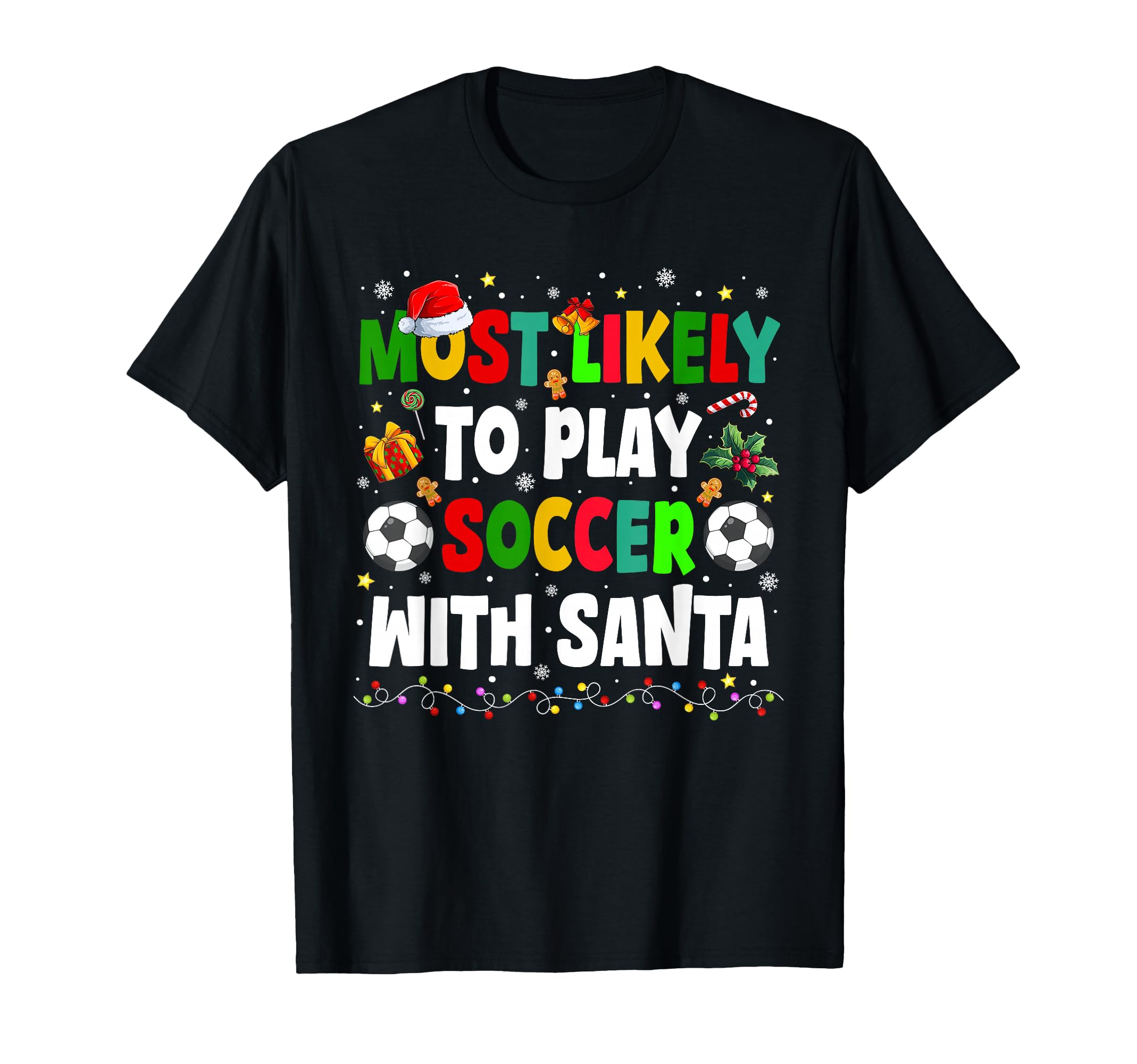 Funny Most Likely To Play Soccer Santa T-Shirt - Novelty Apparel Unisex - T-Shirt, Sweatshirt, Hoodie