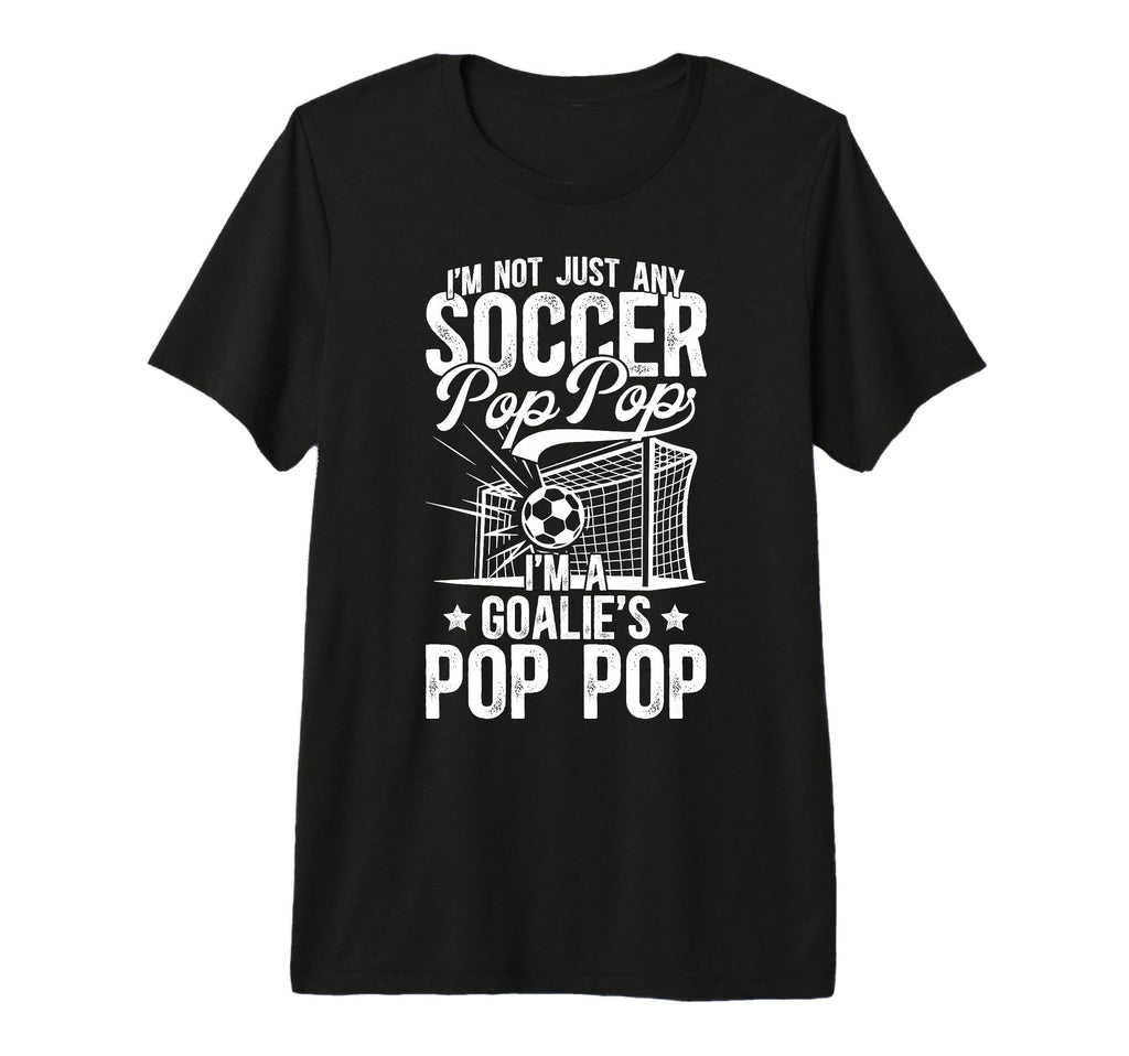 Mens Im Soccer Goalie Pop Pop Soccer T-Shirt - Streetwear Style Men Women - T-Shirt, Sweatshirt, Hoodie