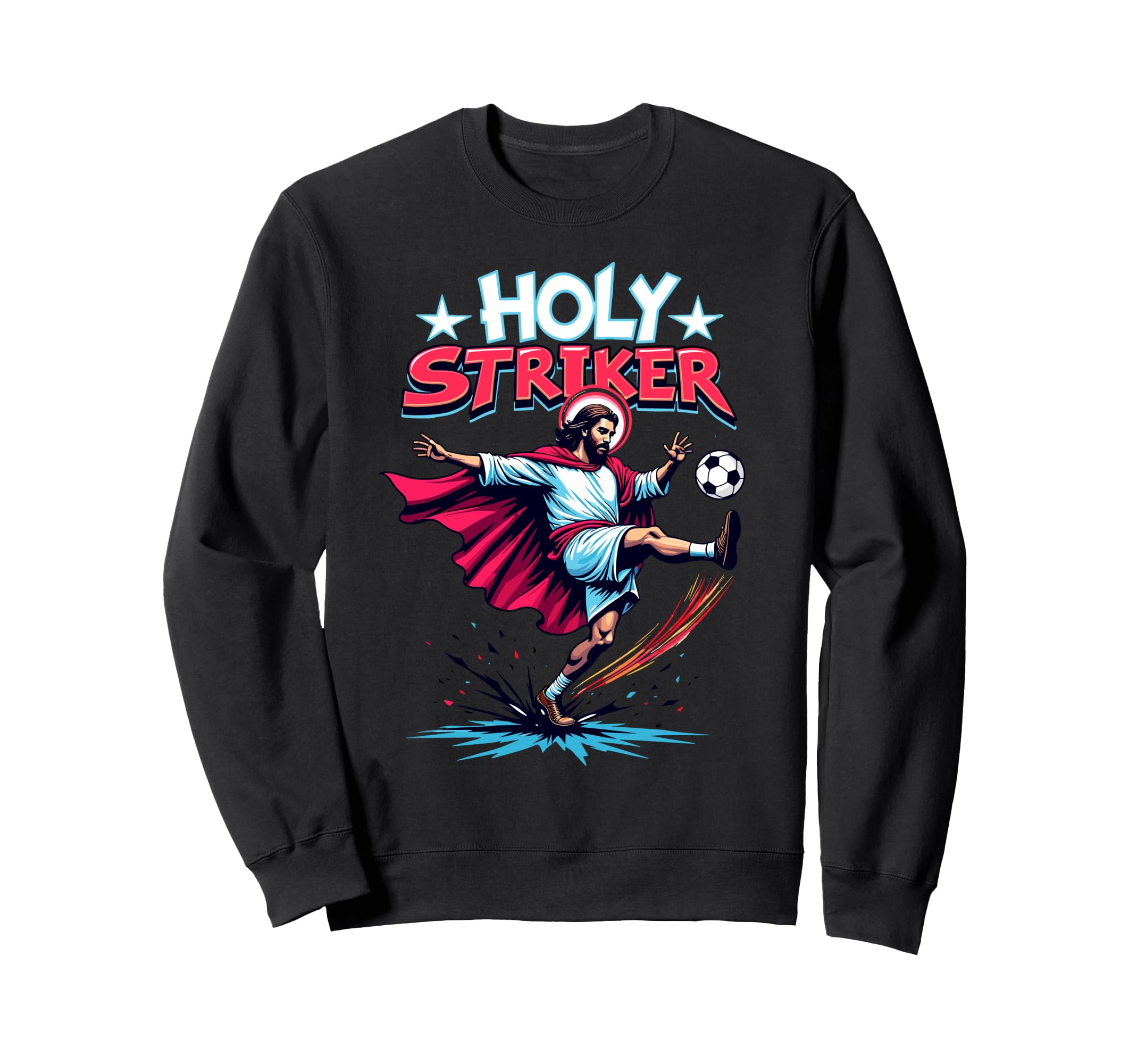 Holy Striker Easter Funny Jesus Soccer Sweatshirt - Unique Graphic Unisex - T-Shirt, Sweatshirt, Hoodie
