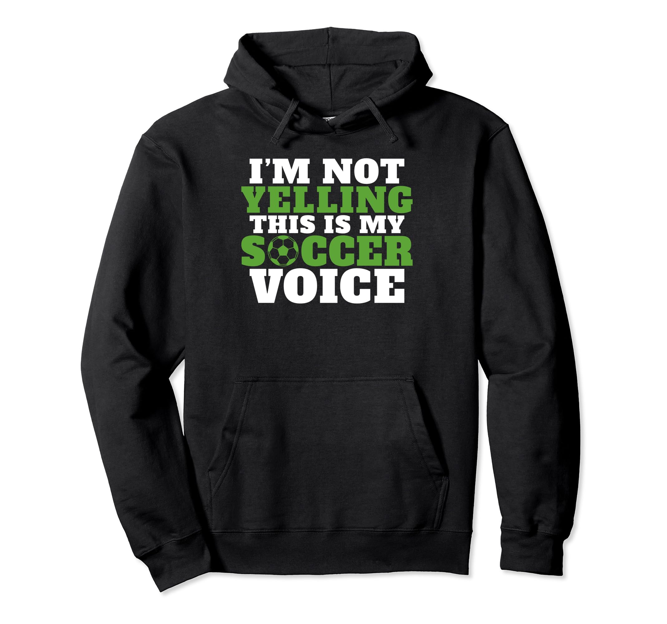 Im Not Yelling This Is My Soccer Hoodie - Casual Everyday Wear Unisex - T-Shirt, Sweatshirt, Hoodie