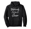 Weekends Coffee And Soccer Players Fan Hoodie - Trendy Graphic Men Women - T-Shirt, Sweatshirt, Hoodie