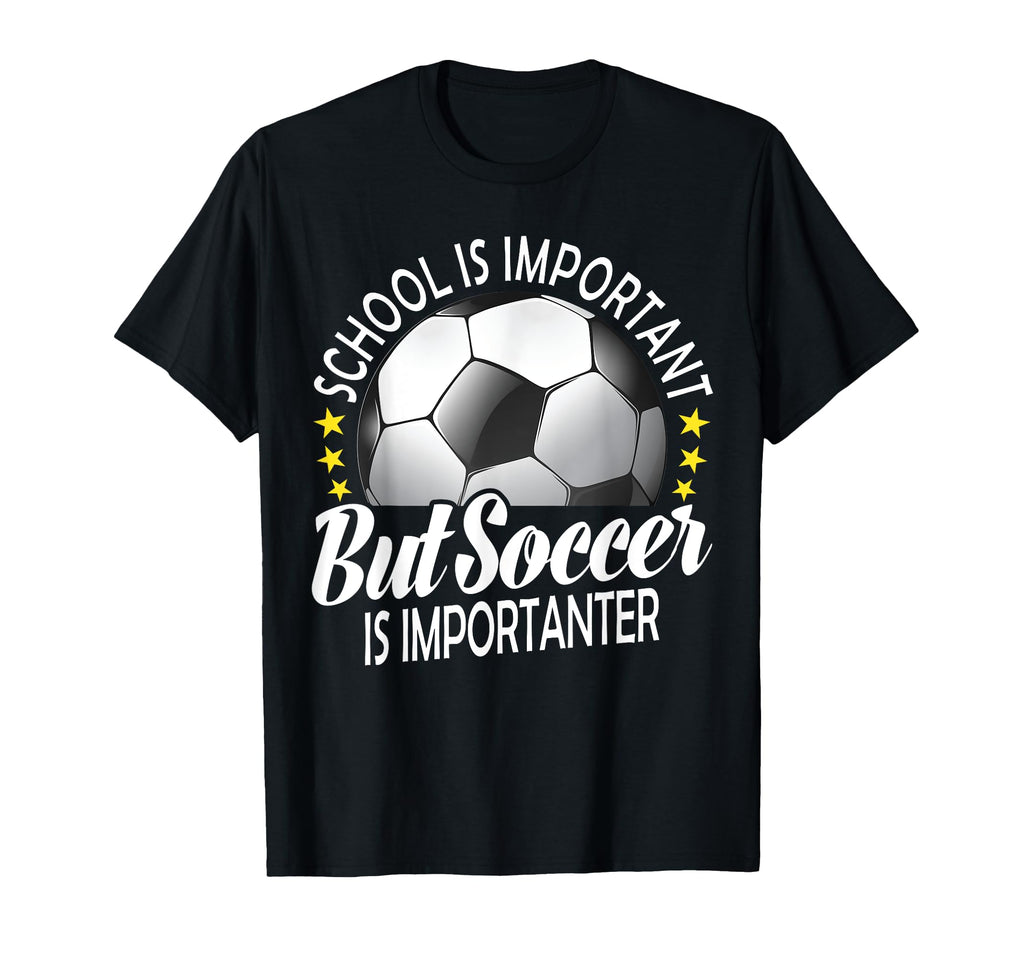 School Is Important But Soccer T-Shirt - Casual Everyday Wear for Adults - T-Shirt, Sweatshirt, Hoodie
