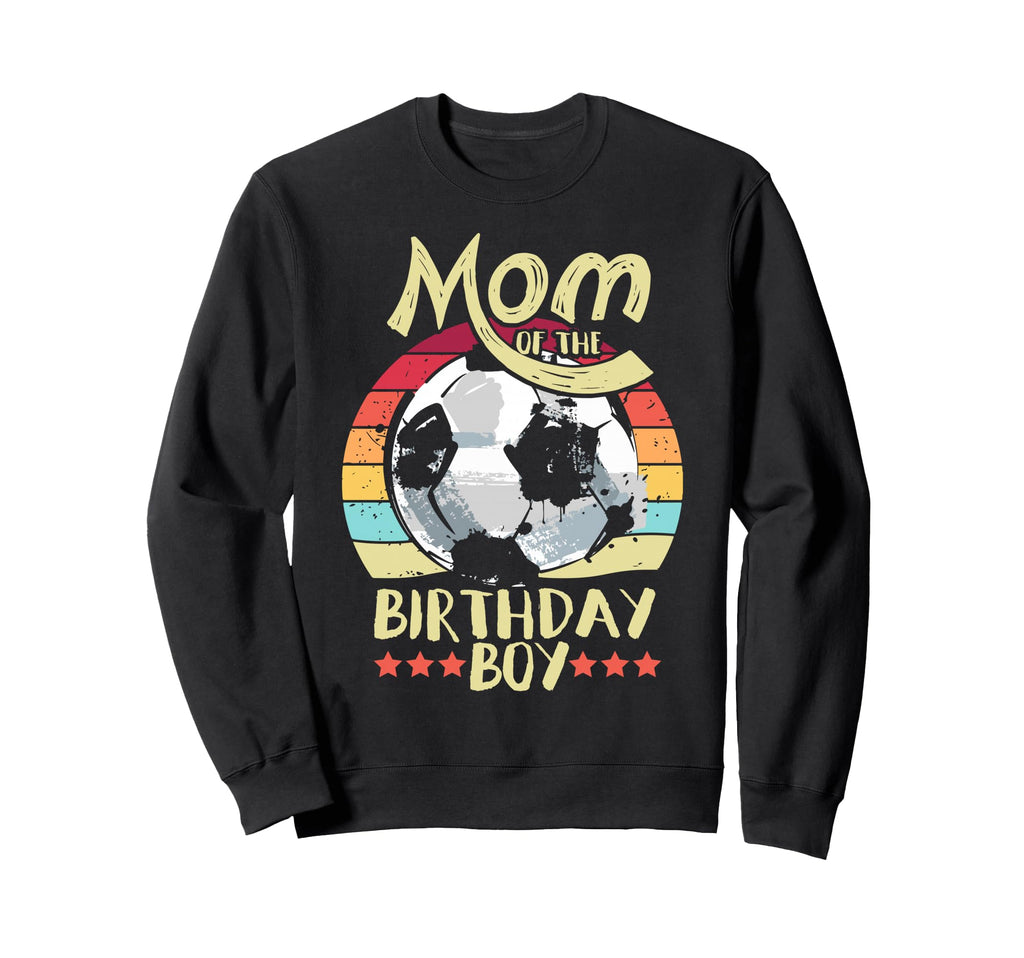 Mom Birthday Soccer Mothers Day Sweatshirt - Novelty Apparel Men Women - T-Shirt, Sweatshirt, Hoodie