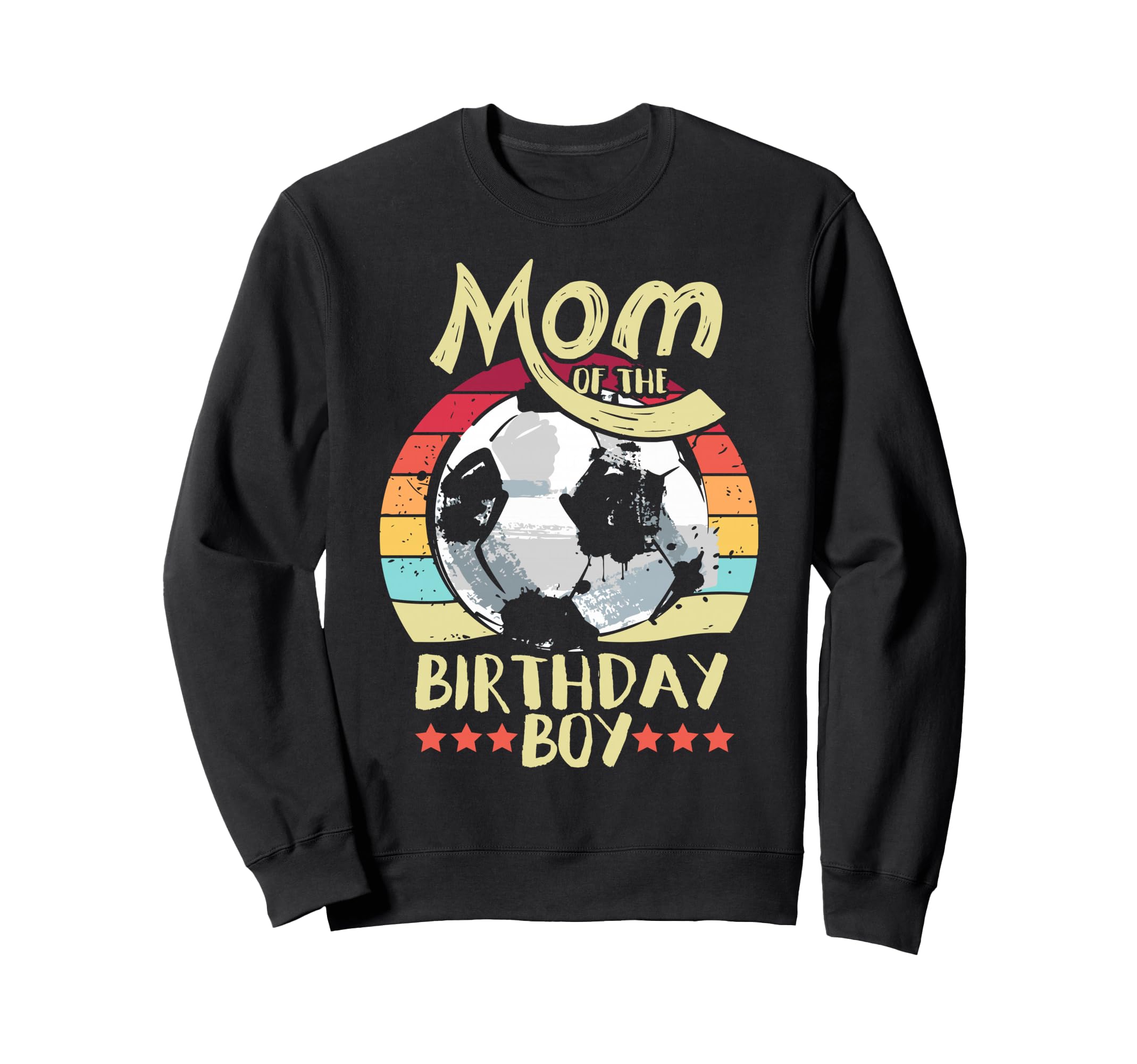 Mom Birthday Soccer Mothers Day Sweatshirt - Novelty Apparel Men Women - T-Shirt, Sweatshirt, Hoodie