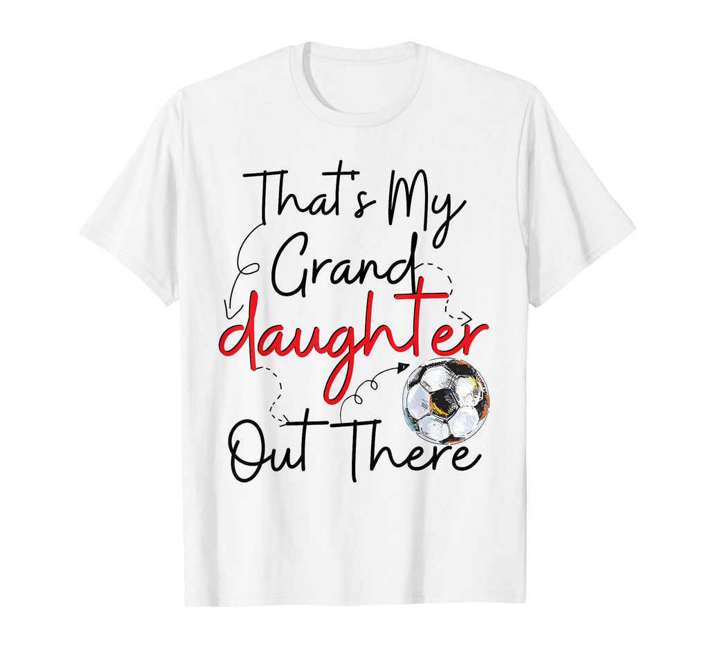 Thats My Grandson Out There Soccer T-Shirt - Streetwear Style for Adults - T-Shirt, Sweatshirt, Hoodie