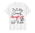 Thats My Grandson Out There Soccer T-Shirt - Streetwear Style for Adults - T-Shirt, Sweatshirt, Hoodie