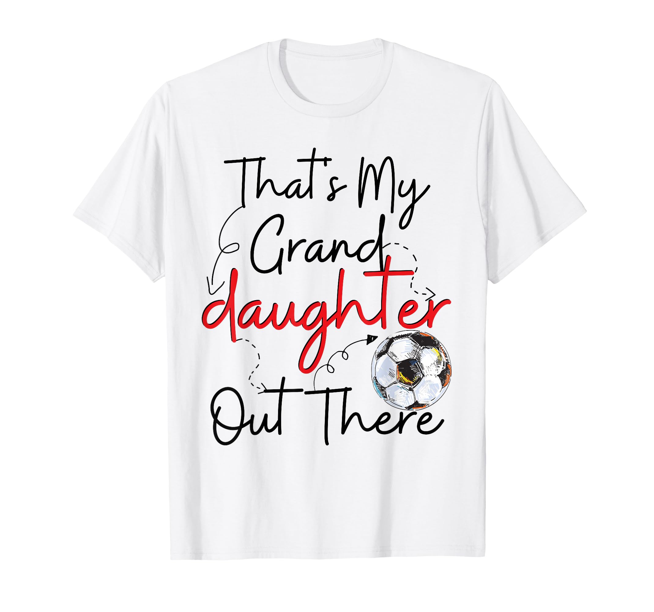Thats My Grandson Out There Soccer T-Shirt - Streetwear Style for Adults - T-Shirt, Sweatshirt, Hoodie