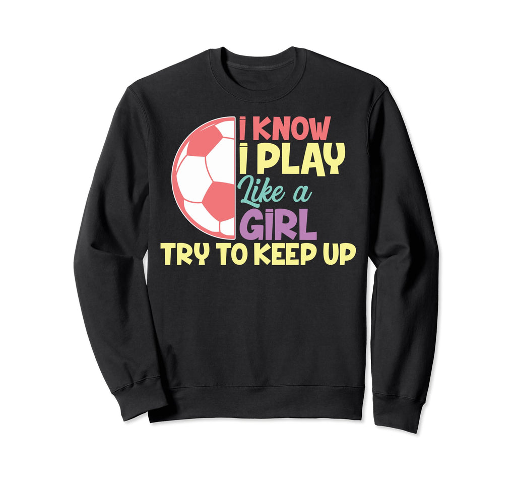 Funny I Know I Play Like Sweatshirt - Casual Everyday Wear for Adults - T-Shirt, Sweatshirt, Hoodie