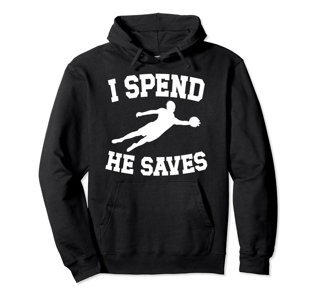 He Saves Soccer Goalkeeper Mom Soccer Hoodie - Novelty Apparel Unisex - T-Shirt, Sweatshirt, Hoodie