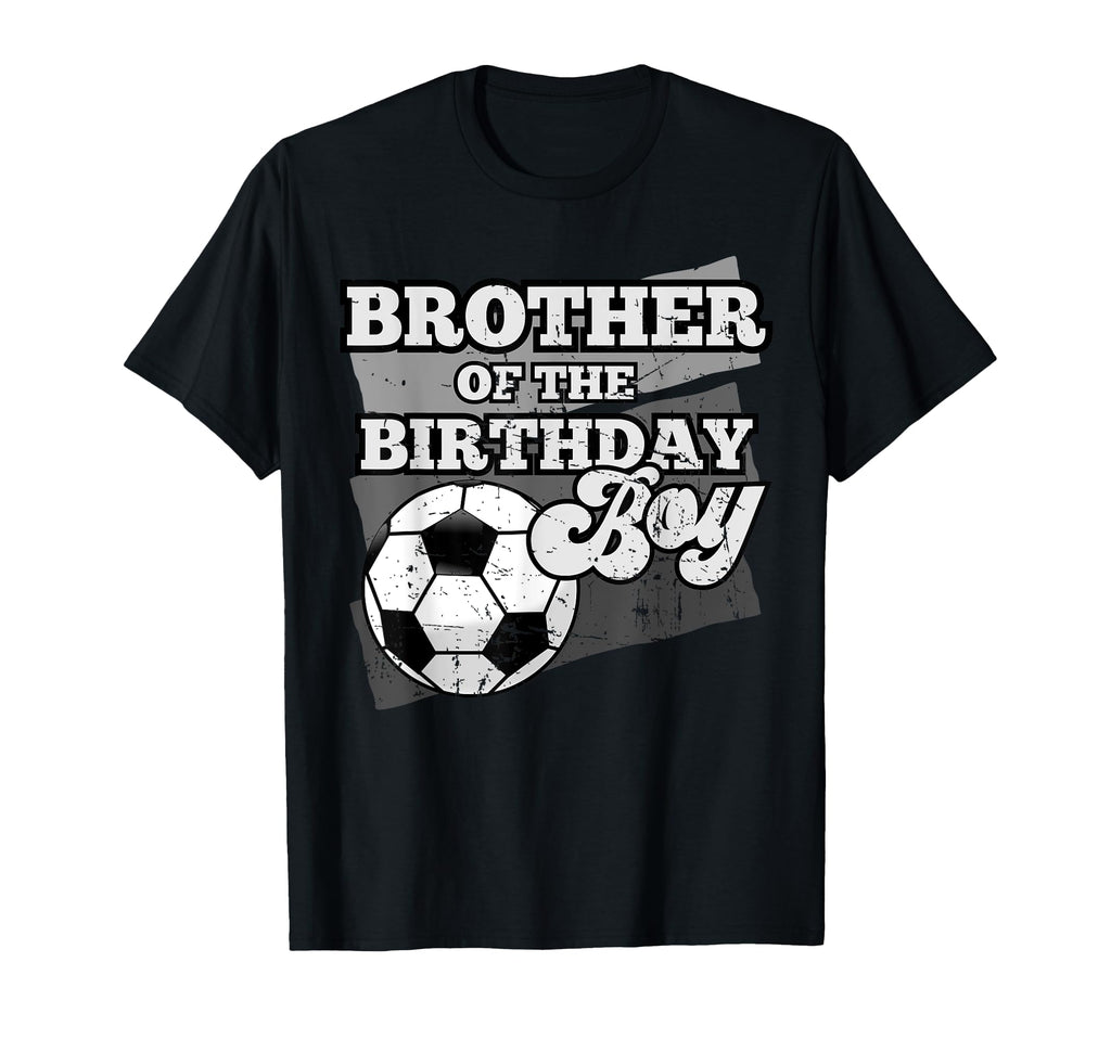 Brother Birthday Soccer Grunge Theme T-Shirt - Novelty Apparel for Adults - T-Shirt, Sweatshirt, Hoodie