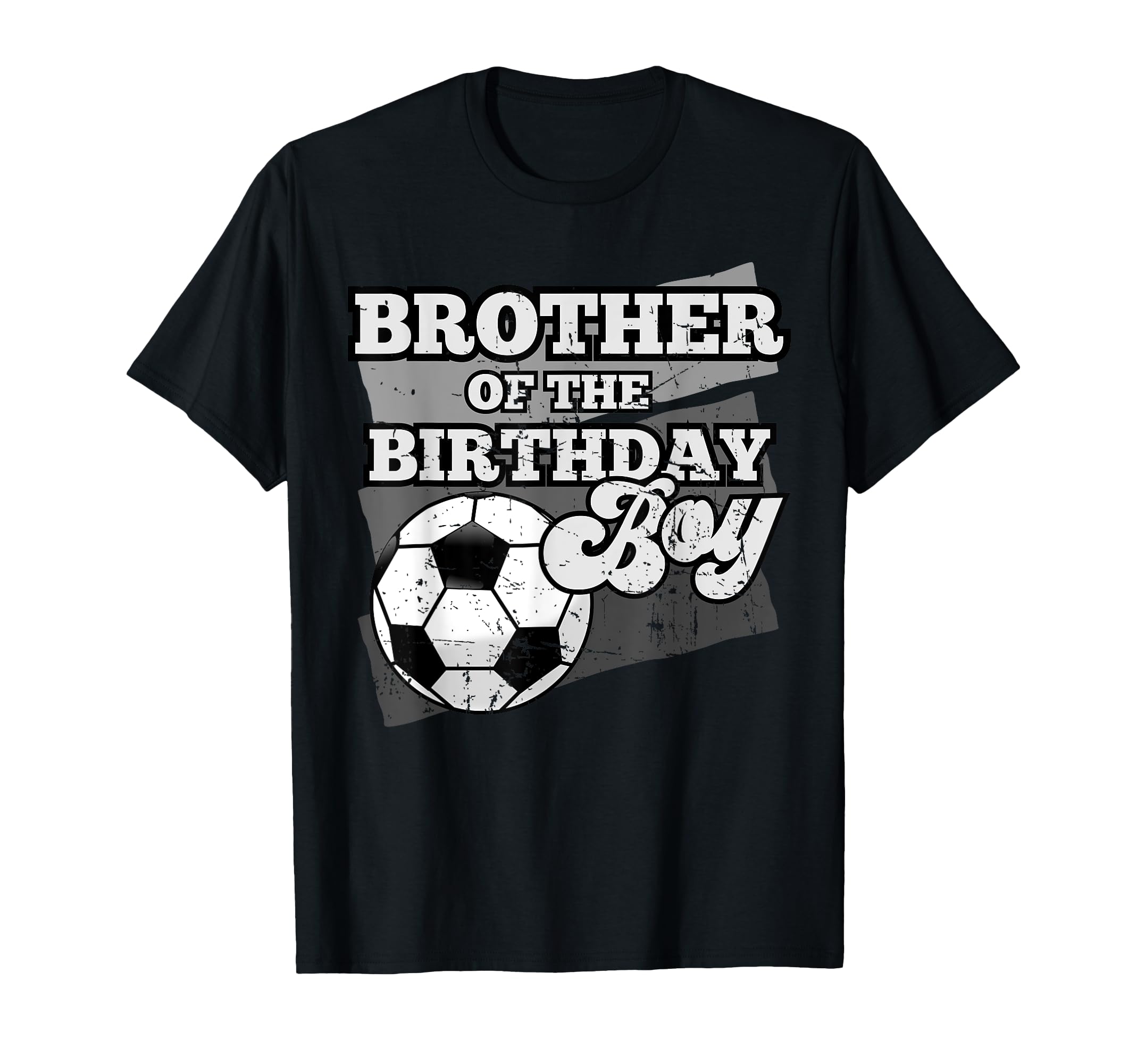Brother Birthday Soccer Grunge Theme T-Shirt - Novelty Apparel for Adults - T-Shirt, Sweatshirt, Hoodie