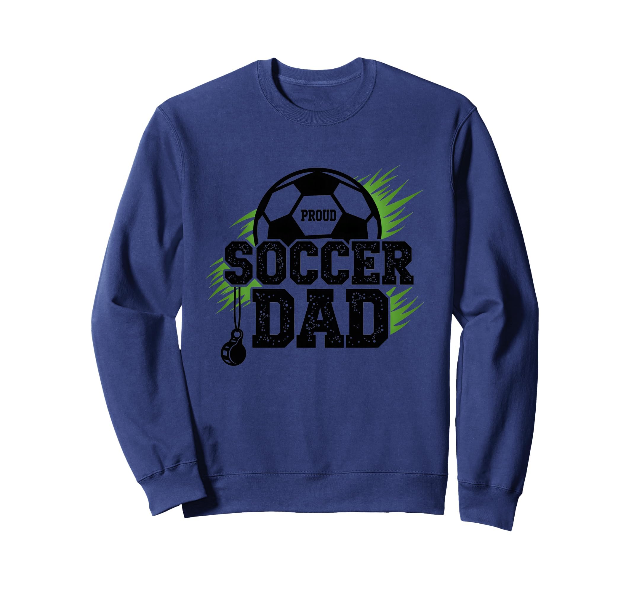 Proud Soccer Dad Whistle Sports Fan Sweatshirt - Unique Graphic Men Women - T-Shirt, Sweatshirt, Hoodie