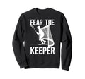 Fear Lacrosse Keeper Lacrosse Sweatshirt - Fun Novelty Design for Adults - T-Shirt, Sweatshirt, Hoodie