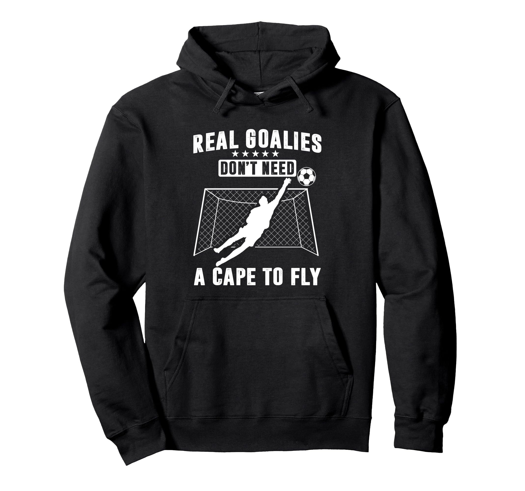 Real Goalies Dont Need Cape To Fly Hoodie - Graphic Print for Adults - T-Shirt, Sweatshirt, Hoodie
