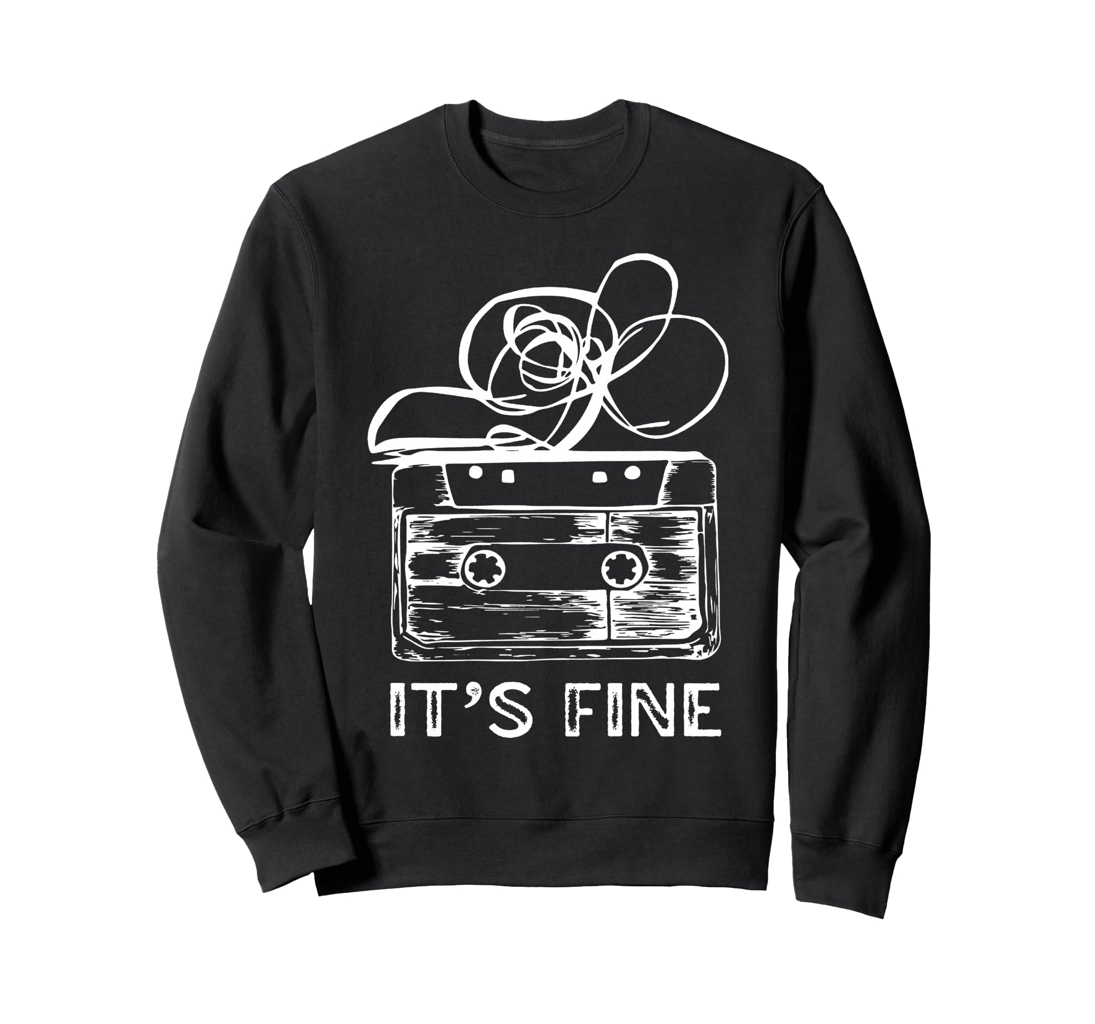 Its Fine Cassette Tape Sweatshirt - Graphic Print Unisex - T-Shirt, Sweatshirt, Hoodie