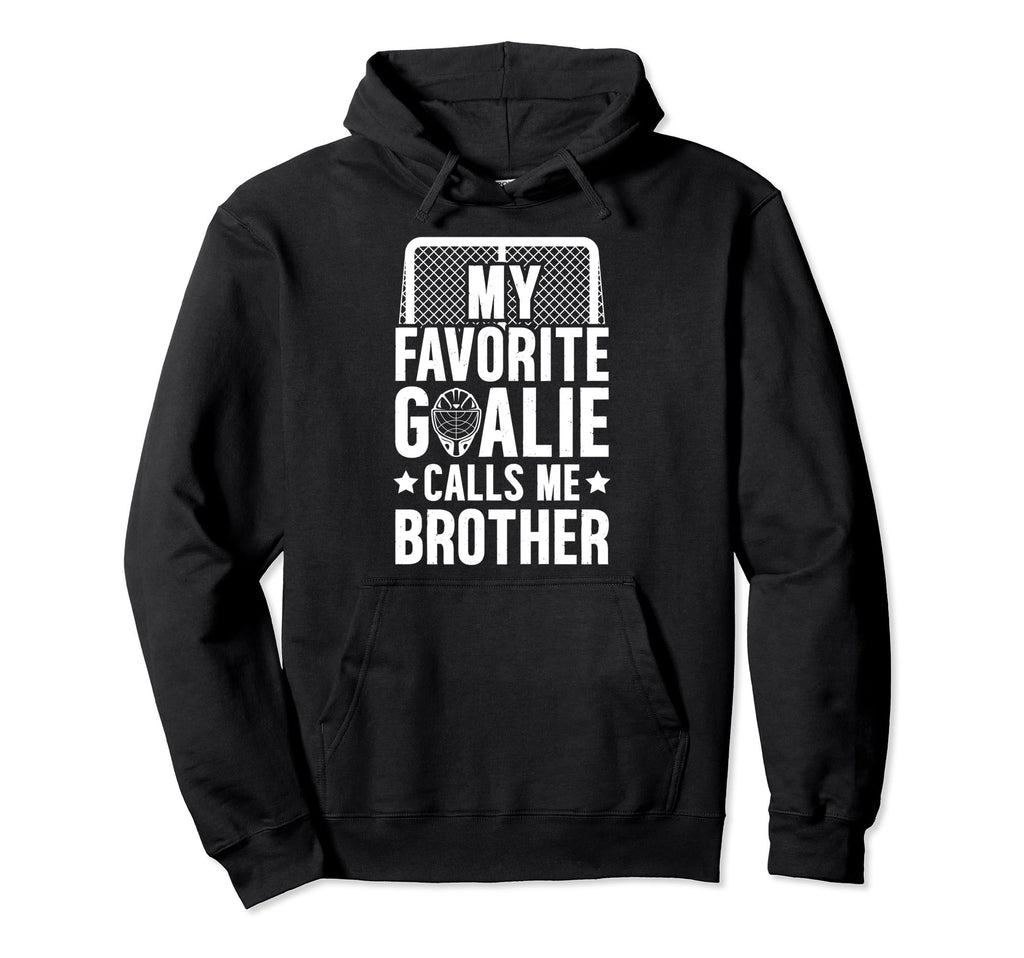 My Favorite Hockey Goalie Brother Hockey Hoodie - Aesthetic Graphic Unisex - T-Shirt, Sweatshirt, Hoodie