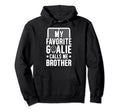My Favorite Hockey Goalie Brother Hockey Hoodie - Aesthetic Graphic Unisex - T-Shirt, Sweatshirt, Hoodie