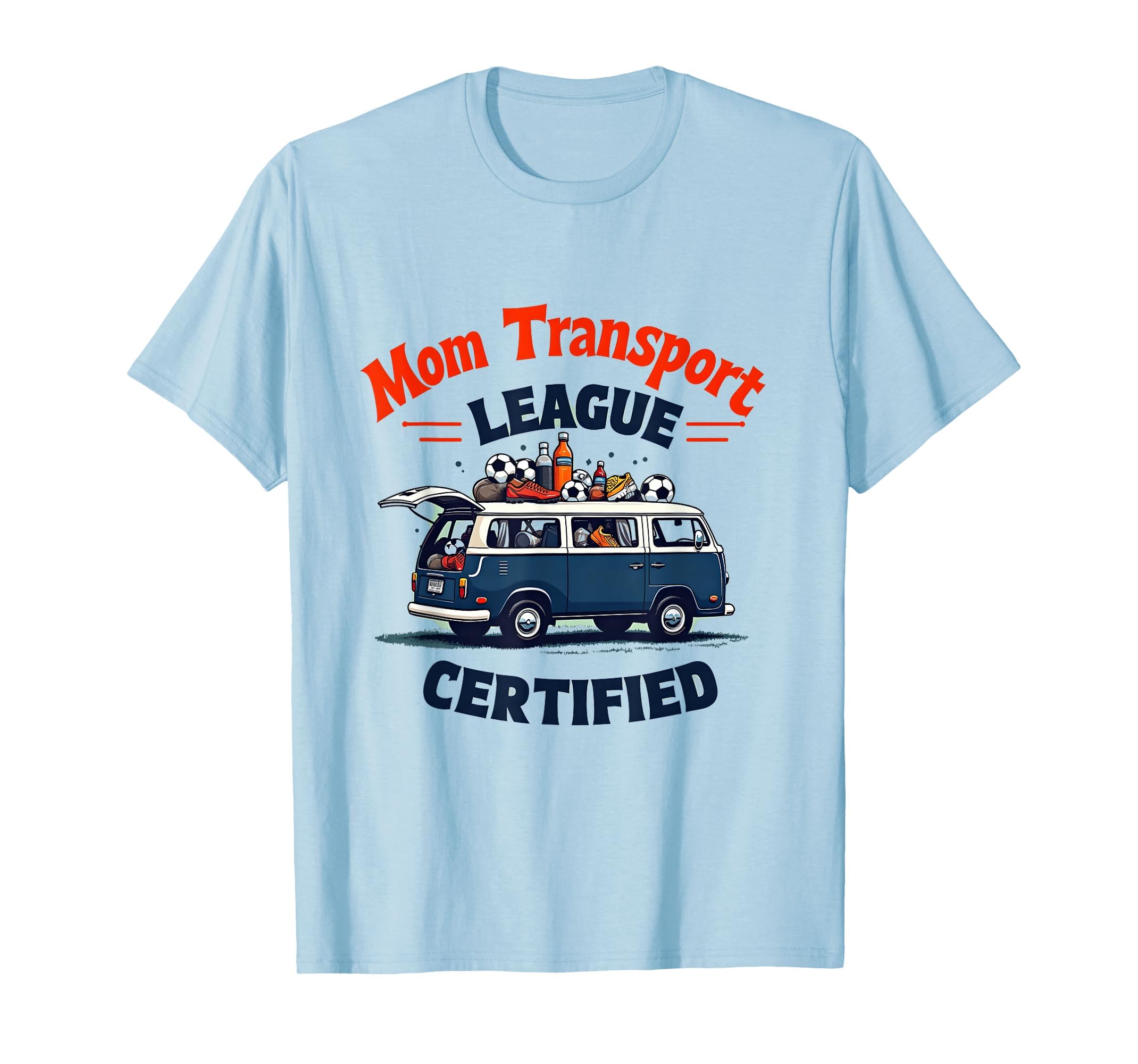 Mom Transport League Certified Soccer T-Shirt - Novelty Apparel Men Women - T-Shirt, Sweatshirt, Hoodie