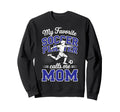 Soccer Mama My Favorite Soccer Sweatshirt - Minimalist Print Men Women - T-Shirt, Sweatshirt, Hoodie