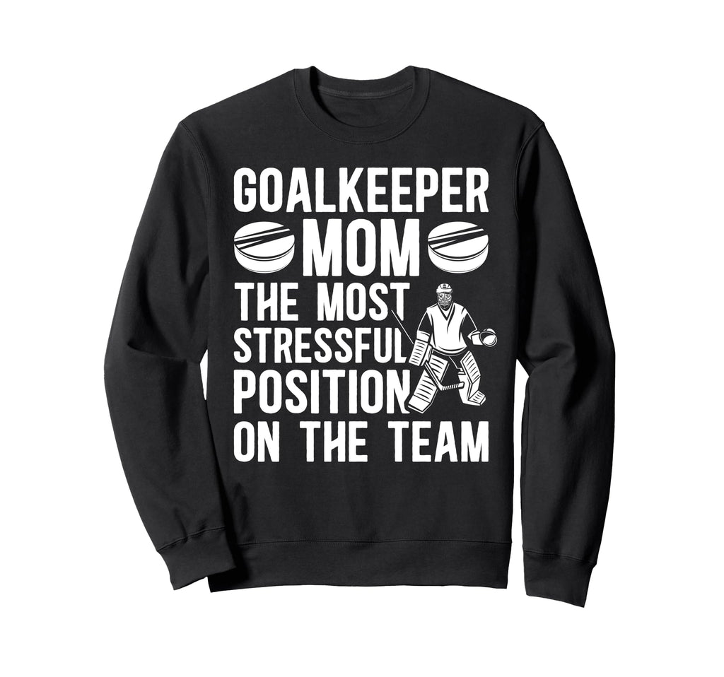 Funny Hockey Goalkeeper Mom Hockey Sweatshirt - Graphic Print Men Women - T-Shirt, Sweatshirt, Hoodie