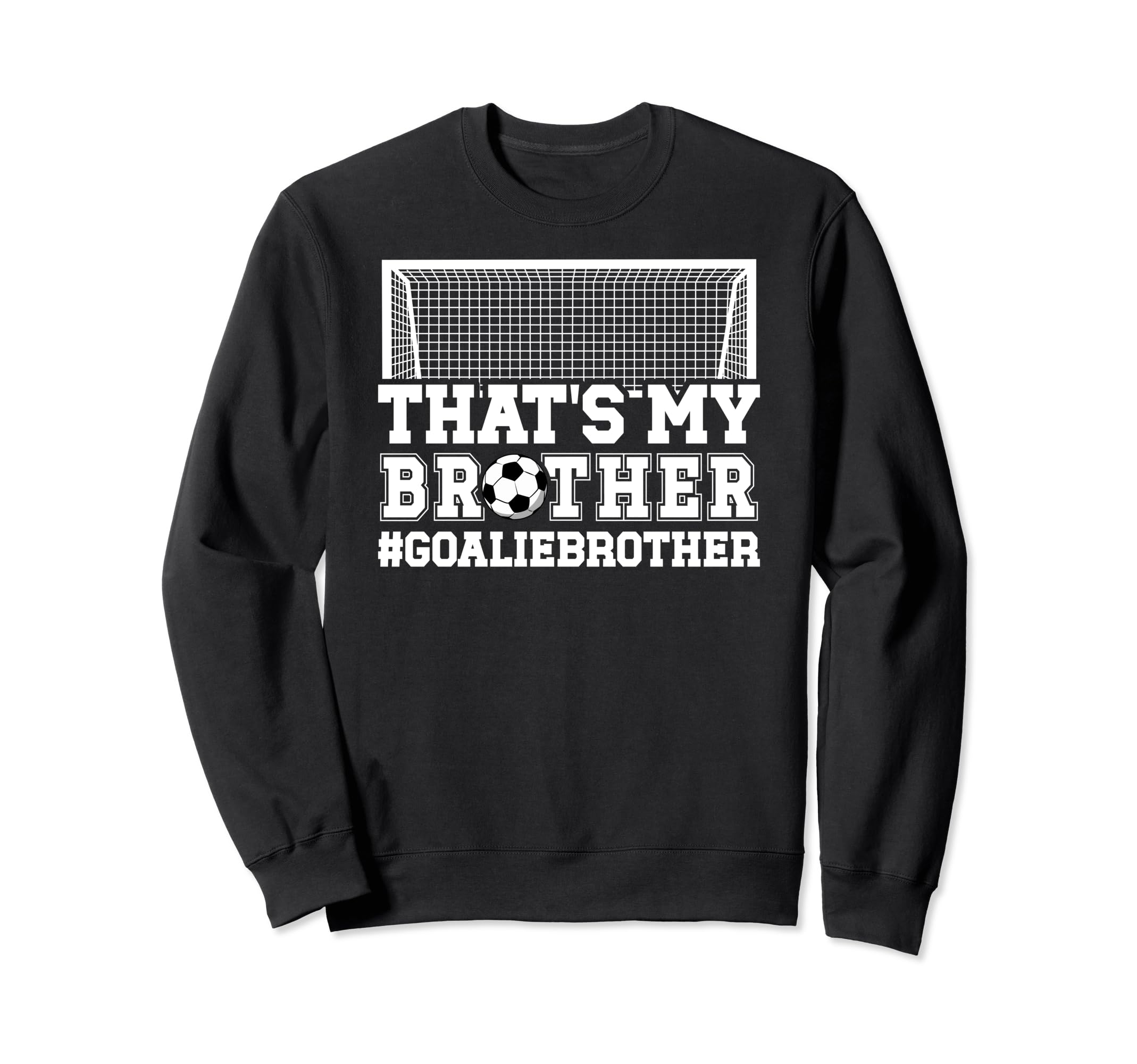Proud Soccer Goalie Brother Sweatshirt - Custom Art Print for Adults - T-Shirt, Sweatshirt, Hoodie