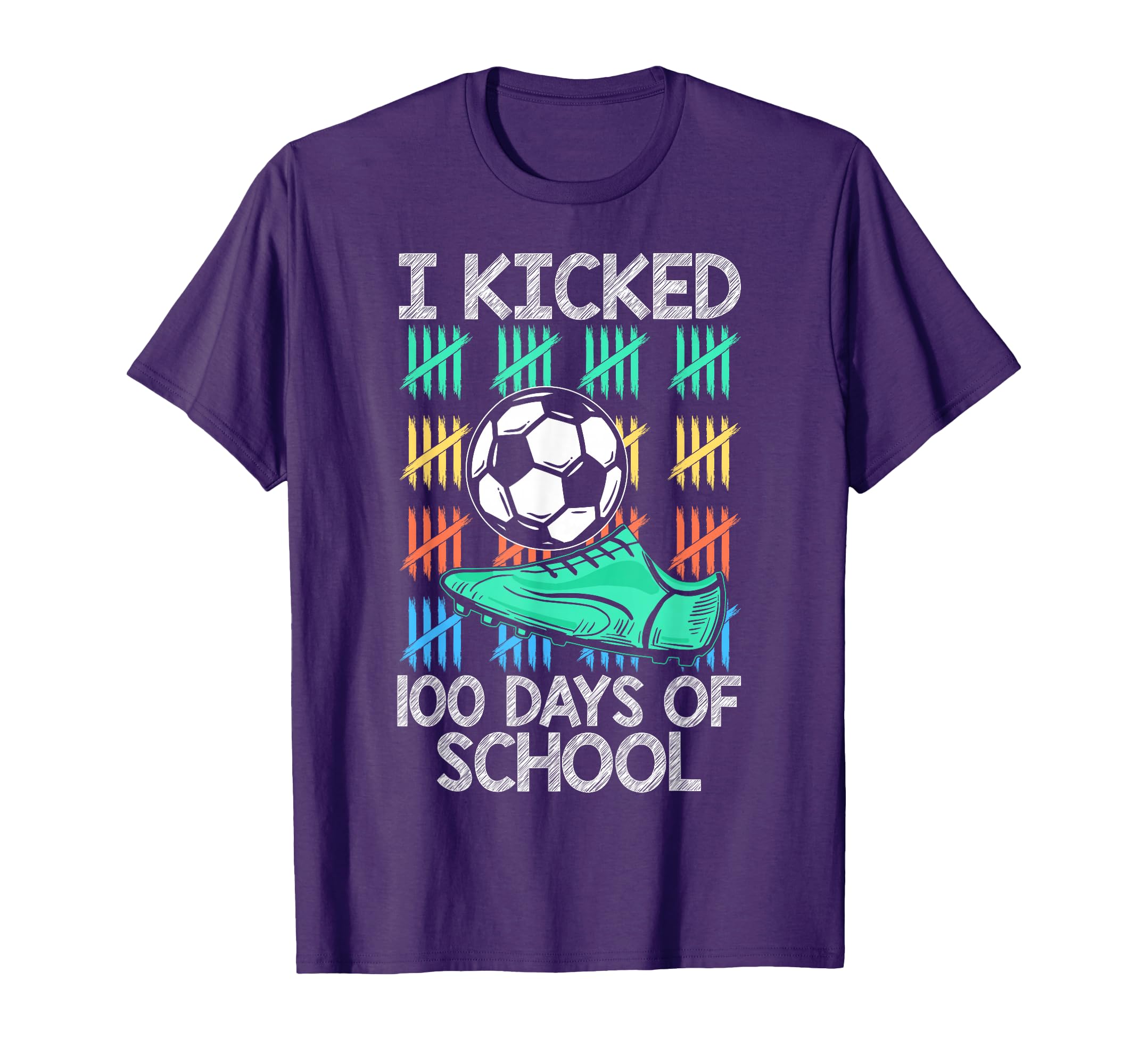 I Kicked 100 Days School Soccer T-Shirt - Streetwear Style Men Women - T-Shirt, Sweatshirt, Hoodie