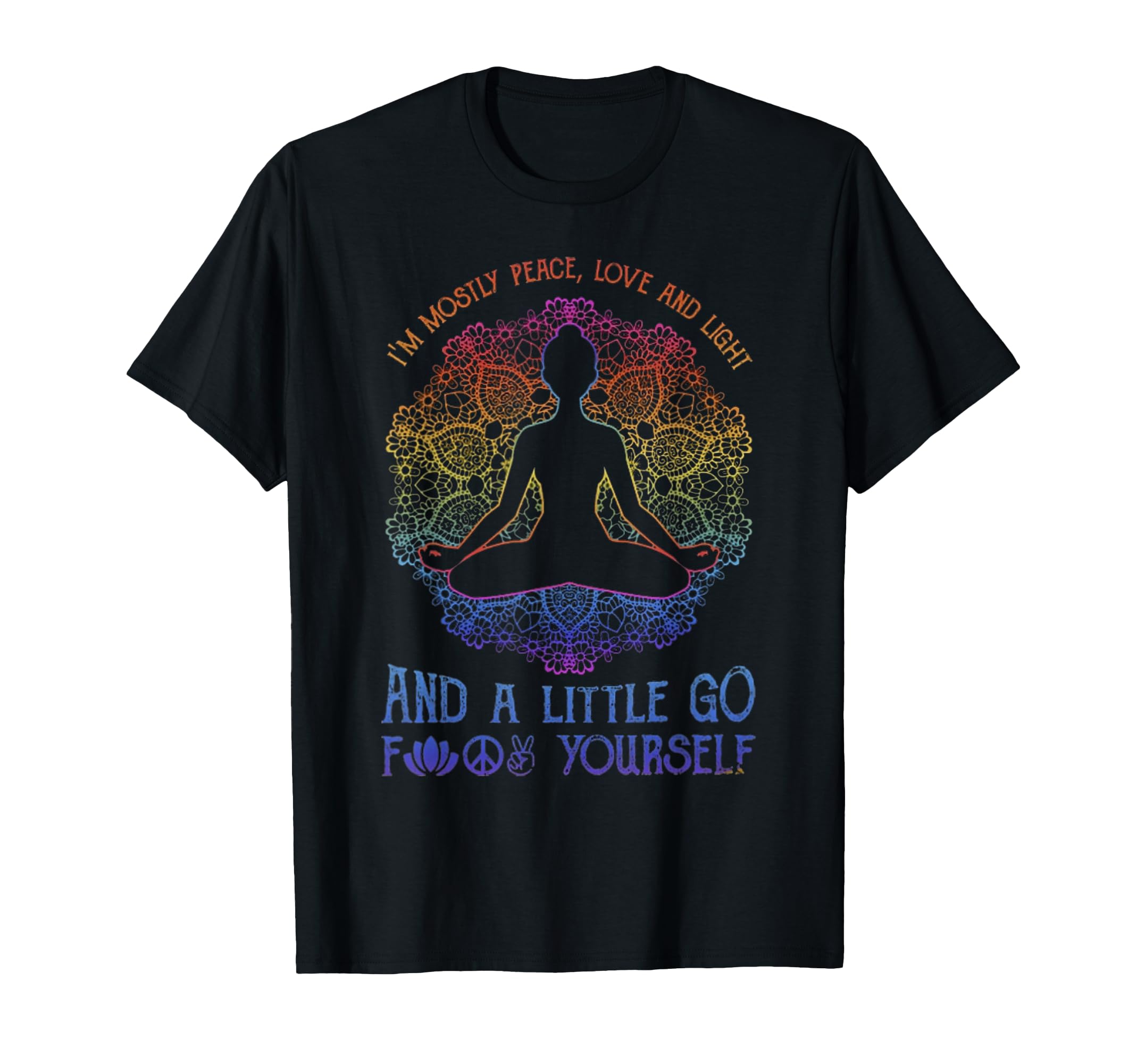 Im Mostly Peace Love And Light And Little T-Shirt - Novelty Apparel Unisex - T-Shirt, Sweatshirt, Hoodie