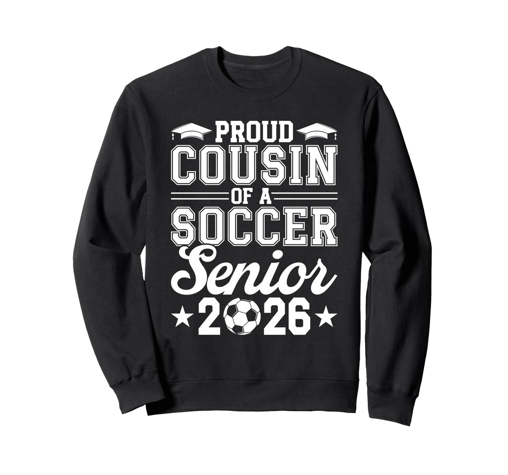 Proud Cousin 2026 Senior Soccer Sweatshirt - Minimalist Print Unisex - T-Shirt, Sweatshirt, Hoodie