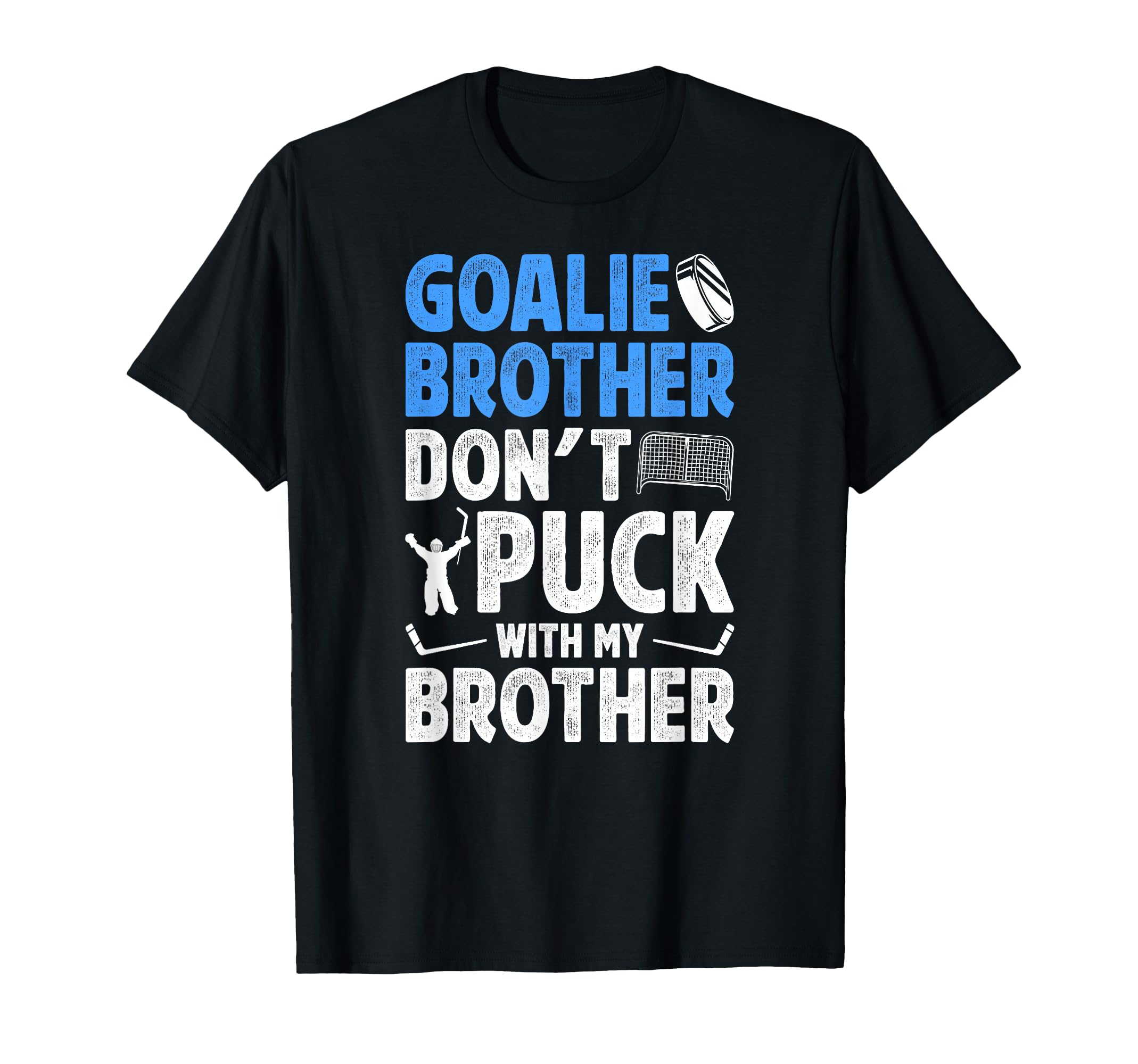 Hockey Goalie Brother Funny Ice Hockey T-Shirt - Fun Novelty Design Unisex - T-Shirt, Sweatshirt, Hoodie