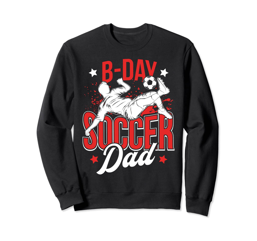 Funny Soccer Lover Birthday Dads Sweatshirt - Minimalist Print Unisex - T-Shirt, Sweatshirt, Hoodie