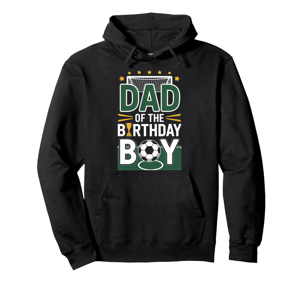Proud Dad Birthday Soccer Champion Hoodie - Trendy Graphic for Adults - T-Shirt, Sweatshirt, Hoodie