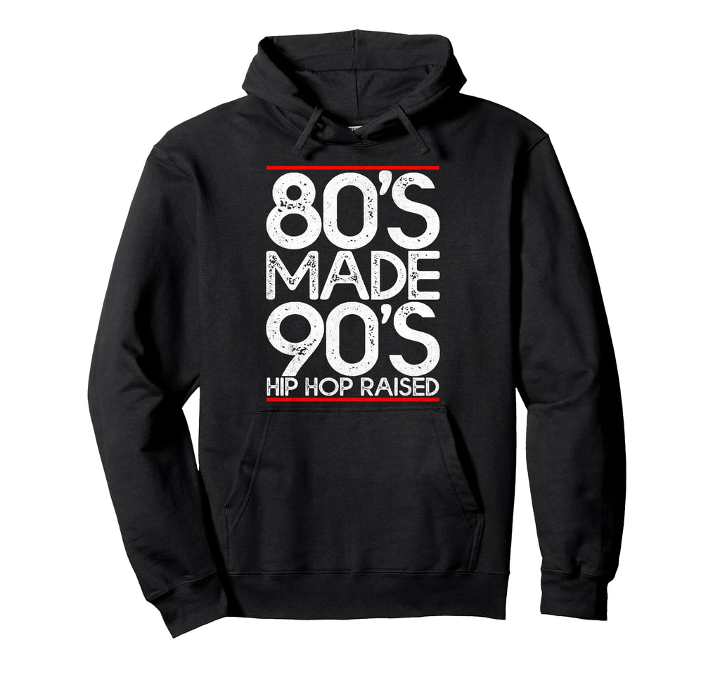 80S Made 90S Hip Hop Raised Outfit Old Hoodie - Custom Art Print Unisex - T-Shirt, Sweatshirt, Hoodie