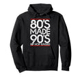 80S Made 90S Hip Hop Raised Outfit Old Hoodie - Custom Art Print Unisex - T-Shirt, Sweatshirt, Hoodie
