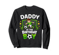Daddy Birthday Soccer Ball Funny Sweatshirt - Novelty Apparel Unisex - T-Shirt, Sweatshirt, Hoodie