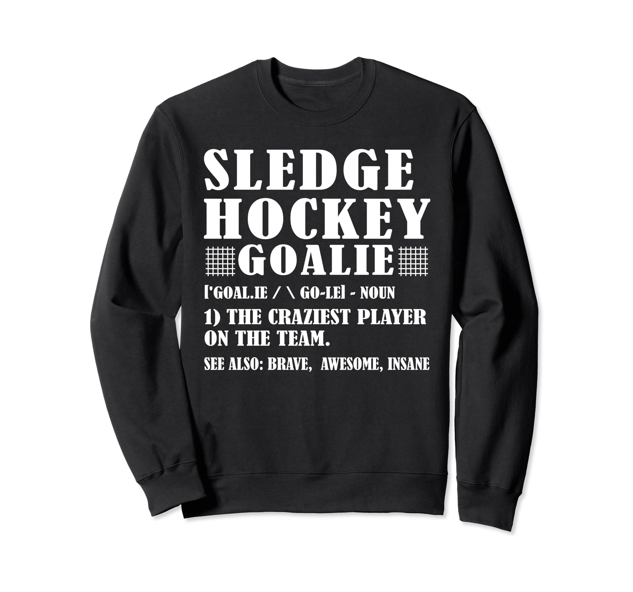 Fun Sledge Hockey Goalie Definition Sweatshirt - Unique Graphic Men Women - T-Shirt, Sweatshirt, Hoodie