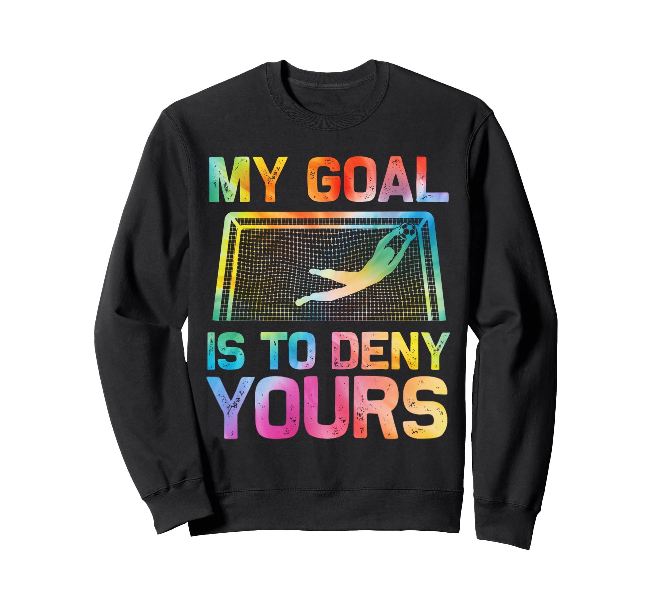 My Goal Is To Deny Yours Funny Sweatshirt - Novelty Apparel Men Women - T-Shirt, Sweatshirt, Hoodie