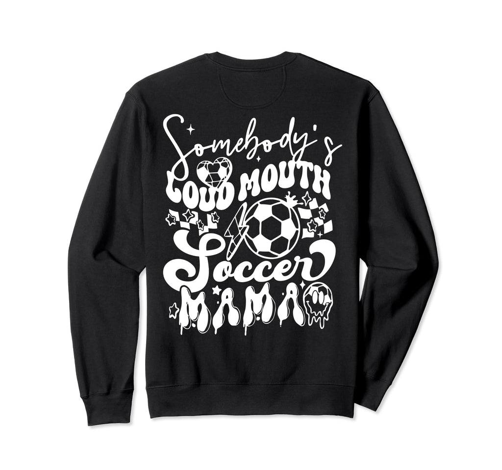 Somebodys Loudmouth Soccer Mama Sweatshirt - Novelty Apparel for Adults - T-Shirt, Sweatshirt, Hoodie