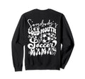 Somebodys Loudmouth Soccer Mama Sweatshirt - Novelty Apparel for Adults - T-Shirt, Sweatshirt, Hoodie