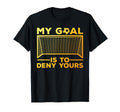 Soccer Goalie Soccer Player Goalkeeper T-Shirt - Novelty Apparel for Adults - T-Shirt, Sweatshirt, Hoodie
