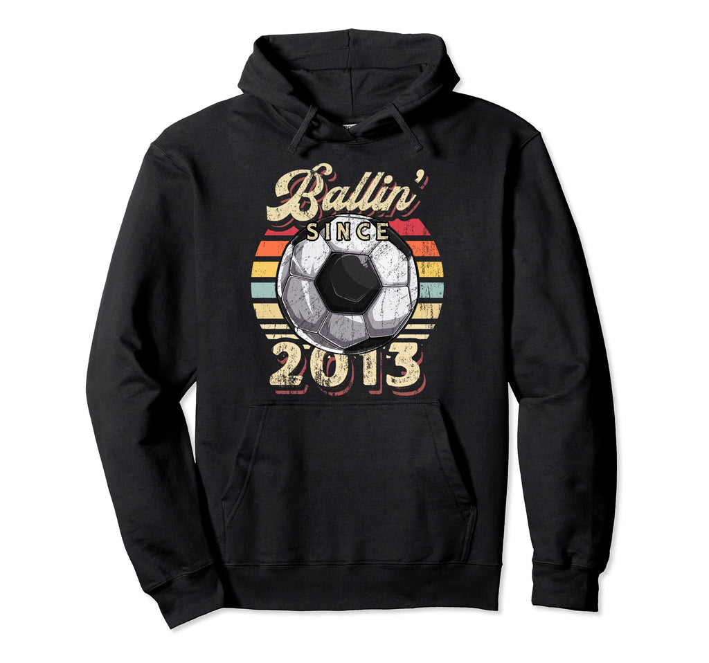 Ballin Since 2013 9Th Soccer Birthday Hoodie - Novelty Apparel for Adults - T-Shirt, Sweatshirt, Hoodie