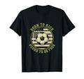 Usa Born To Play Soccer Proud To Be Free T-Shirt - Graphic Print Unisex - T-Shirt, Sweatshirt, Hoodie