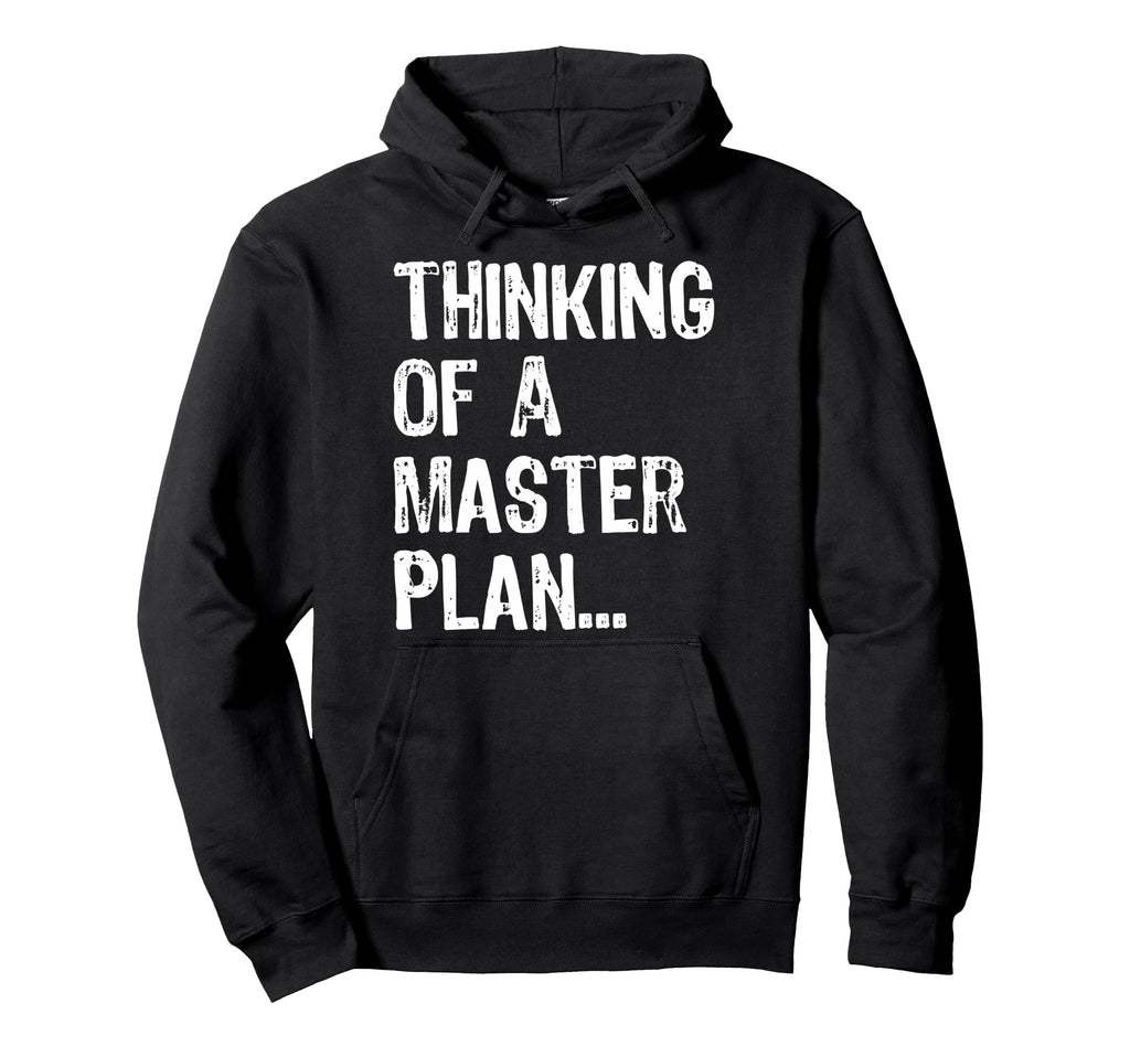 Thinking Master Plan Lettering Old Hoodie - Fun Novelty Design Unisex - T-Shirt, Sweatshirt, Hoodie