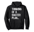Thinking Master Plan Lettering Old Hoodie - Fun Novelty Design Unisex - T-Shirt, Sweatshirt, Hoodie