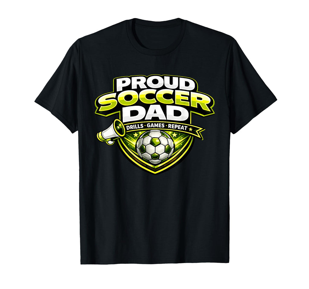 Soccer Dad Funny Proud Drills Games Repeat T-Shirt - Graphic Print Unisex - T-Shirt, Sweatshirt, Hoodie