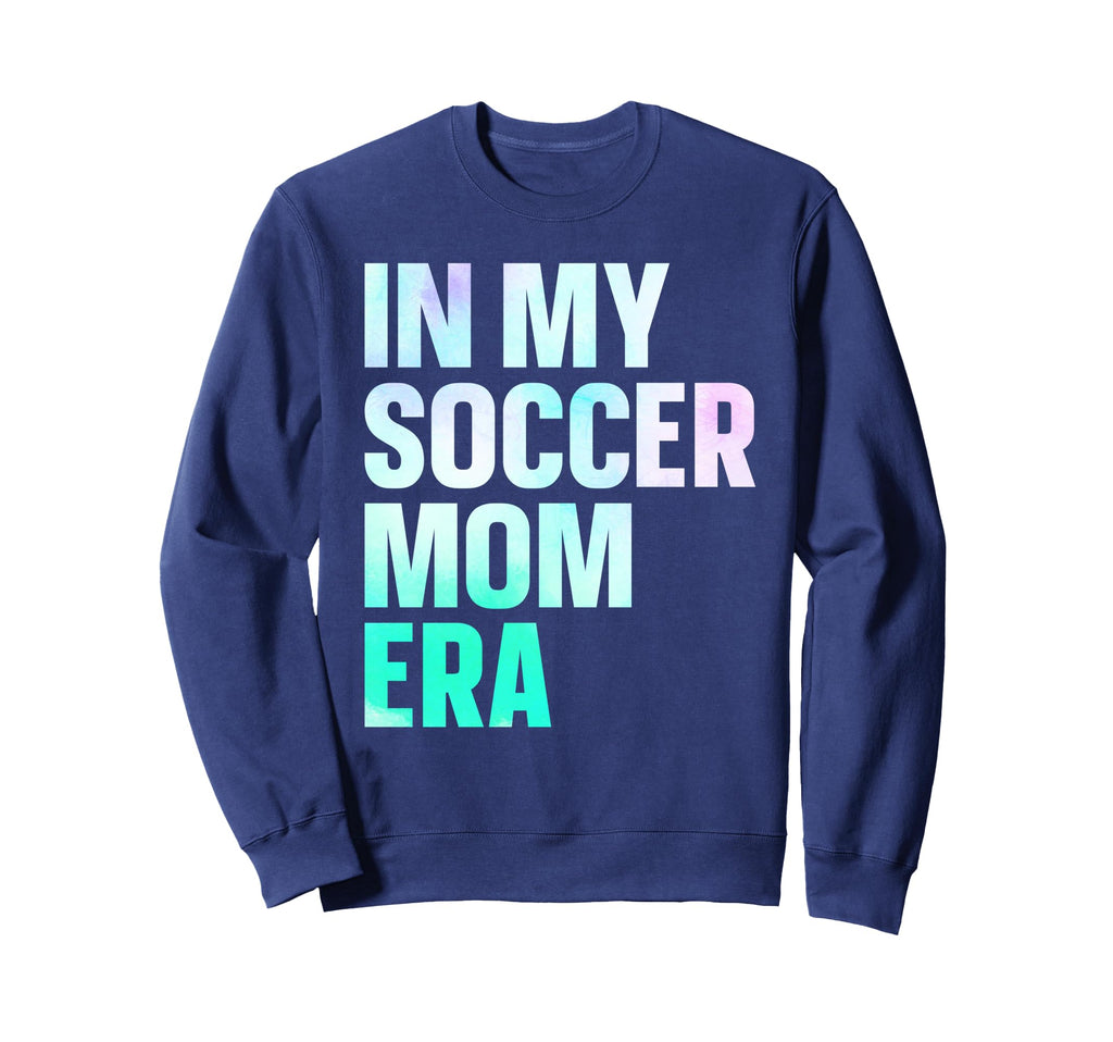 My Soccer Mom Era Sweatshirt - Unique Graphic Unisex - T-Shirt, Sweatshirt, Hoodie