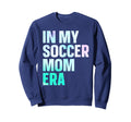 My Soccer Mom Era Sweatshirt - Unique Graphic Unisex - T-Shirt, Sweatshirt, Hoodie