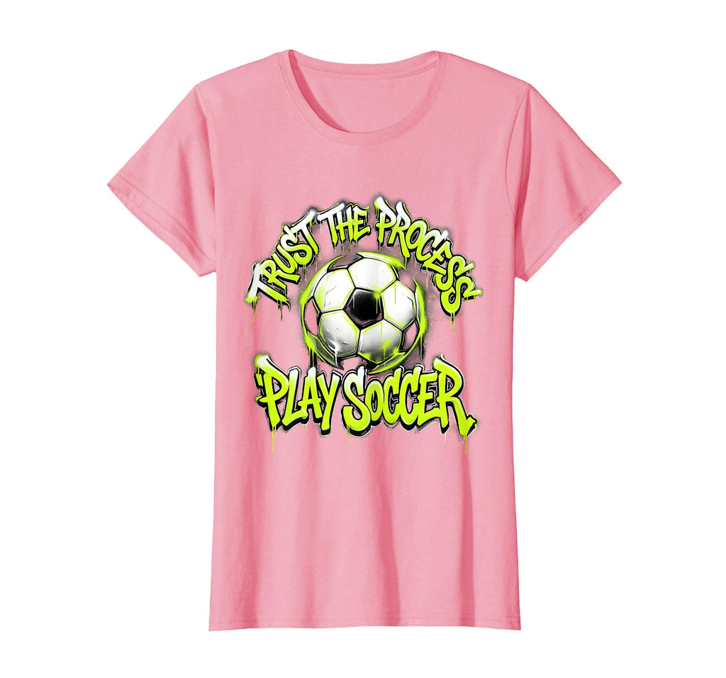 Trust Process Play Soccer T-Shirt - Streetwear Style for Adults - T-Shirt, Sweatshirt, Hoodie